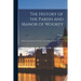 The History of the Parish and Manor of Wookey; Being a Contribution Towards a Future History of the County of Somerset