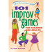101 Improv Games for Children and Adults: A Smart Fun Book for Ages 5 and Up