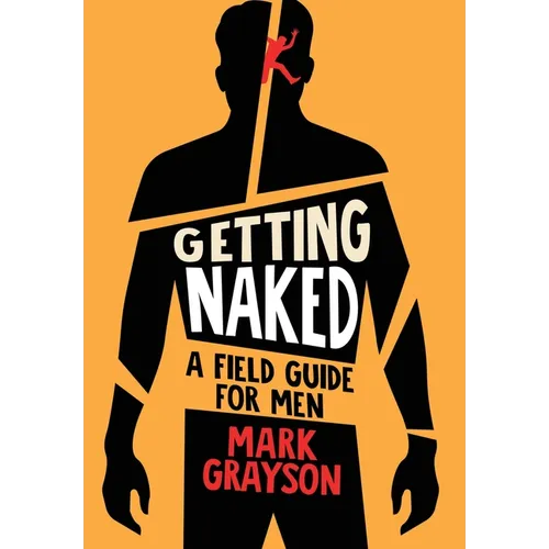 Getting Naked: A Field Guide for Men