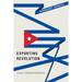 Exporting Revolution: Cuba's Global Solidarity