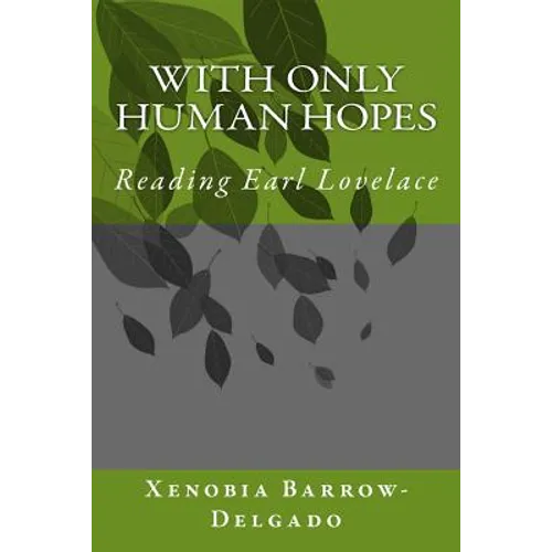 With Only Human Hopes: Reading Earl Lovelace