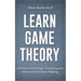 Learn Game Theory: A Primer to Strategic Thinking and Advanced Decision-Making.