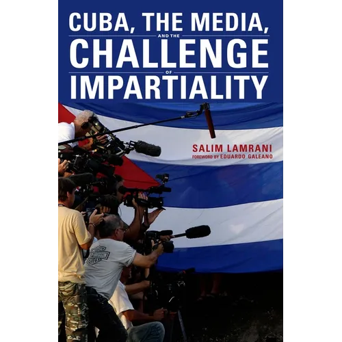 Cuba, the Media, and the Challenge of Impartiality