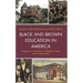 Black and Brown Education in America: Integration in Schools, Neighborhoods, and Communities