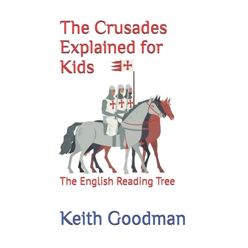 The Crusades Explained for Kids: The English Reading Tree