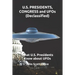 U.S. PRESIDENTS, CONGRESS and UFOs (Declassified): What U.S. Presidents Know about UFOs