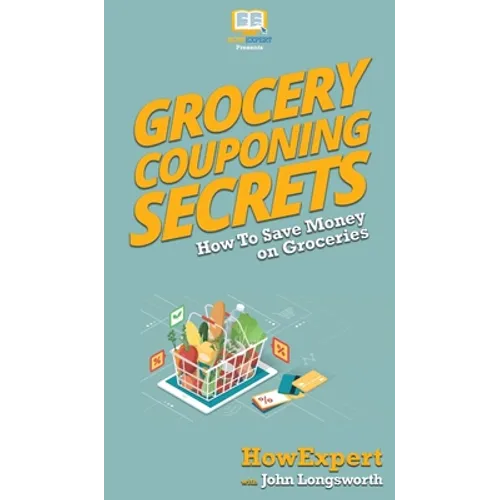 Grocery Couponing Secrets: How To Save Money on Groceries