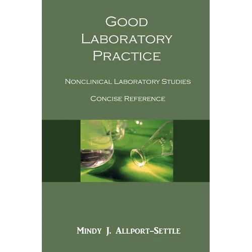Good Laboratory Practice: Nonclinical Laboratory Studies Concise Reference