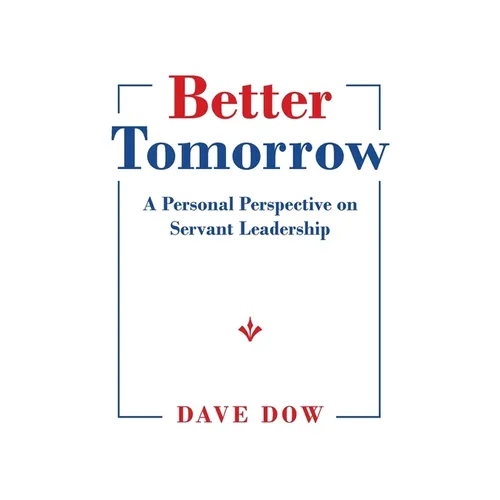 Better Tomorrow: A Personal Perspective on Servant Leadership