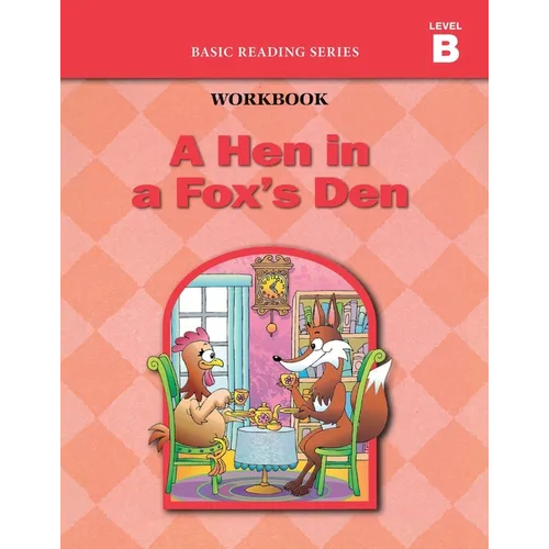 A Hen in a Fox's Den (Level B Workbook), Basic Reading Series: Classic Phonics Program for Beginning Readers, ages 5-8, illus., 96 pages