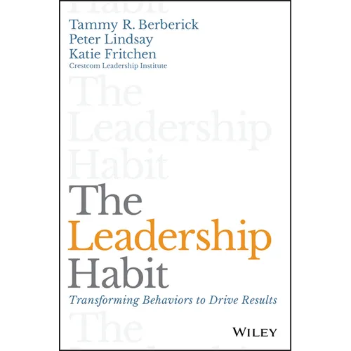 The Leadership Habit: Transforming Behaviors to Drive Results