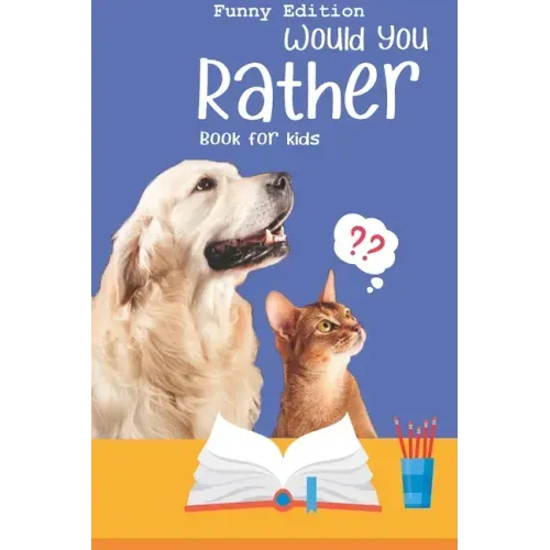 Would you rather book for kids: Would you rather game book: A Fun Family Activity Book for Boys and Girls Ages 6, 7, 8, 9, 10, 11, and 12 Years Old -