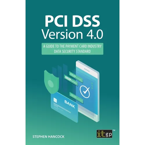 PCI DSS Version 4.0: A guide to the payment card industry data security standard