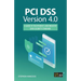 PCI DSS Version 4.0: A guide to the payment card industry data security standard