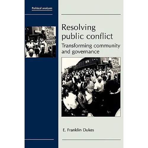 Resolving Public Conflict: Transforming Community and Governance