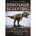 Dinosaur Sculpting: A Complete Guide
