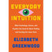 Everyday Intuition: What Psychology, Science, and Psychics Can Teach Us about Finding and Trusting Our Inner Voice