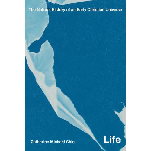 Life: The Natural History of an Early Christian Universe