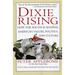 Dixie Rising: How the South Is Shaping American Values, Politics, and Culture