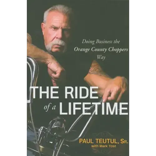 The Ride of a Lifetime: Doing Business the Orange County Choppers Way