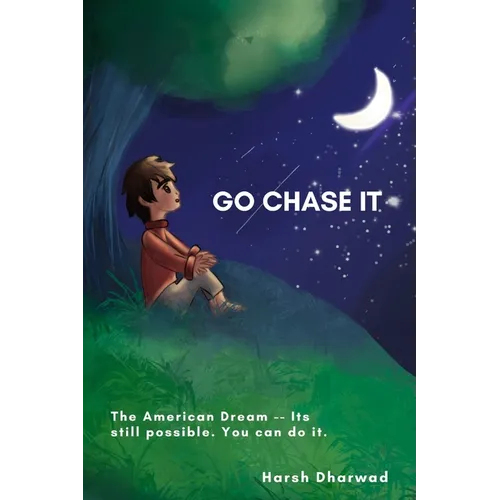 Go Chase It: The American Dream - Its still possible. You can do it.