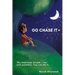 Go Chase It: The American Dream - Its still possible. You can do it.
