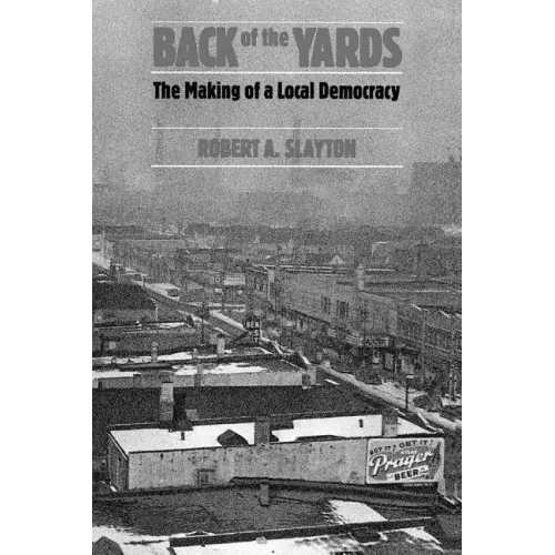 Back of the Yards: The Making of a Local Democracy