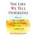 The Lies We Tell Ourselves: How to Face the Truth, Accept Yourself, and Create a Better Life