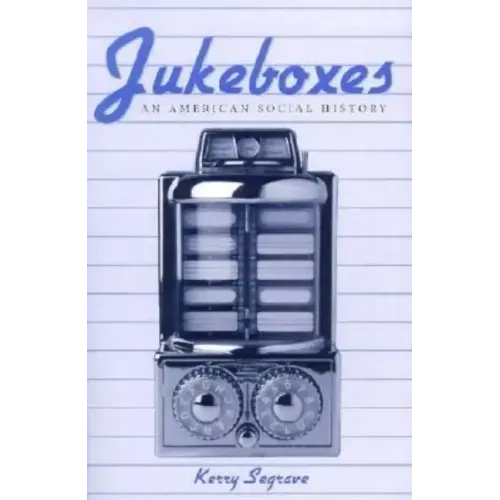 Jukeboxes: An American Social History