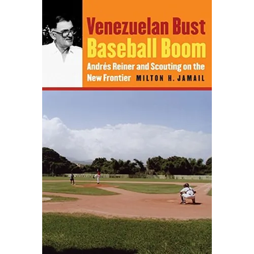 Venezuelan Bust, Baseball Boom: Andrés Reiner and Scouting on the New Frontier