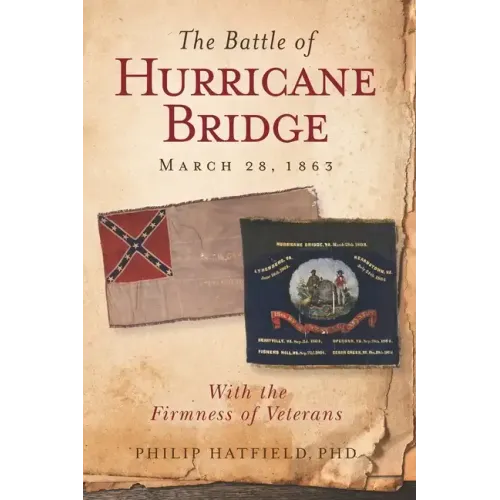 The Battle of Hurricane Bridge, March 28, 1863: With the Firmness of Veterans