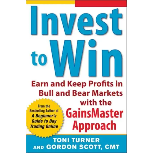 Invest to Win: Earn & Keep Profits in Bull & Bear Markets with the Gainsmaster Approach