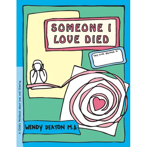 Grow: Someone I Loved Died: A Child's Workbook about Loss and Grieving