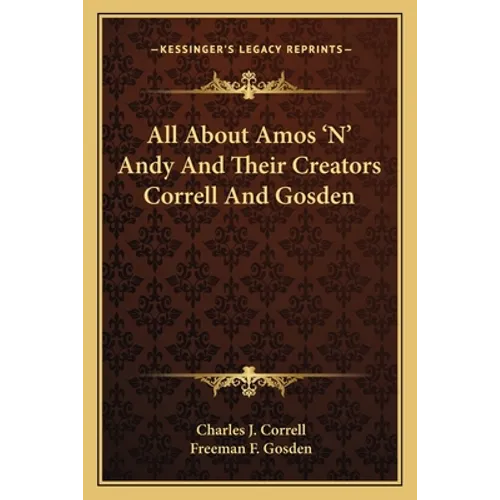 All About Amos 'N' Andy And Their Creators Correll And Gosden