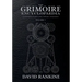 The Grimoire Encyclopaedia: Volume 1: A convocation of spirits, texts, materials, and practices