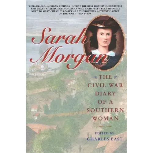 Sarah Morgan: The Civil War Diary of a Southern Woman