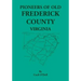 Pioneers Of Old Frederick County, Virginia