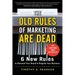 The Old Rules of Marketing Are Dead: 6 New Rules to Reinvent Your Brand and Reignite Your Business