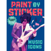 Paint by Sticker: Music Icons: Re-Create 10 Classic Photographs One Sticker at a Time!