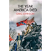 The Year America Died