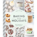 Baking for the Holidays: 50+ Treats for a Festive Season