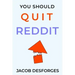You Should Quit Reddit