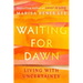 Waiting for Dawn: Living with Uncertainty