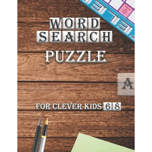 Word Search Puzzle For Clever kids 6-8: First Kids Word Search Puzzle Book ages 4-6 & 6-8.Practice Spelling, Learn Vocabulary, and Improve Reading Ski