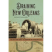 Draining New Orleans: The 300-Year Quest to Dewater the Crescent City