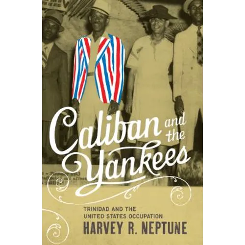 Caliban and the Yankees: Trinidad and the United States Occupation