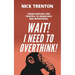 Wait! I Need to Overthink! From Panicked and Trapped to Observant and Intentional