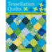 Tessellation Quilts: Sensational Designs from Interlocking Patterns
