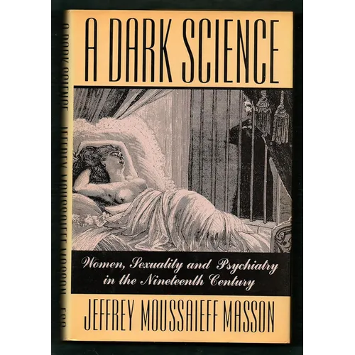 A Dark Science:: Women, Sexuality, and Psychiatry in the Nineteenth Century