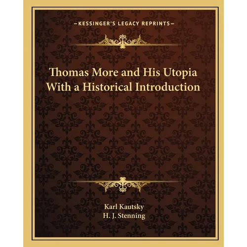 Thomas More and His Utopia With a Historical Introduction